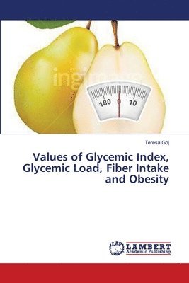 bokomslag Values of Glycemic Index, Glycemic Load, Fiber Intake and Obesity