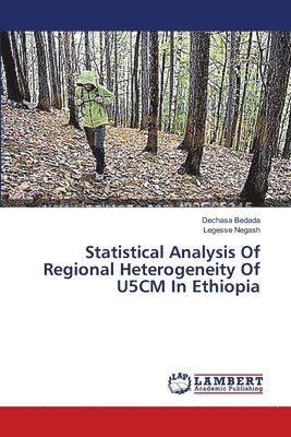 Statistical Analysis Of Regional Heterogeneity Of U5CM In Ethiopia 1