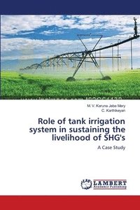 bokomslag Role of tank irrigation system in sustaining the livelihood of SHG's
