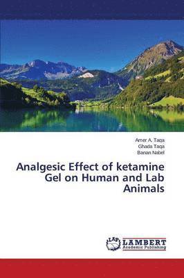 Analgesic Effect of ketamine Gel on Human and Lab Animals 1