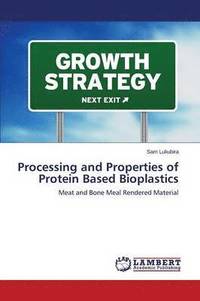 bokomslag Processing and Properties of Protein Based Bioplastics