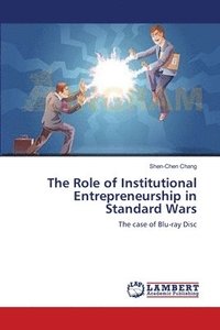 bokomslag The Role of Institutional Entrepreneurship in Standard Wars