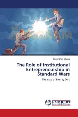 The Role of Institutional Entrepreneurship in Standard Wars 1
