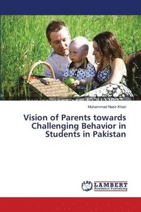 bokomslag Vision of Parents towards Challenging Behavior in Students in Pakistan
