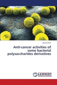 bokomslag Anti-cancer activities of some bacterial polysaccharides derivatives