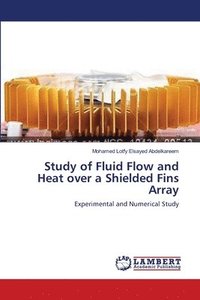 bokomslag Study of Fluid Flow and Heat over a Shielded Fins Array