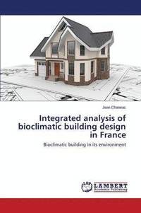 bokomslag Integrated analysis of bioclimatic building design in France