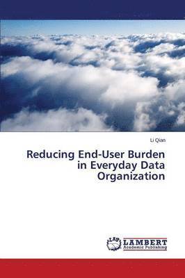 Reducing End-User Burden in Everyday Data Organization 1