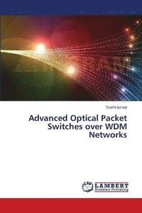 bokomslag Advanced Optical Packet Switches over WDM Networks