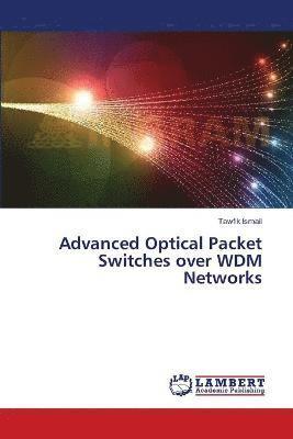 Advanced Optical Packet Switches over WDM Networks 1