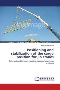 bokomslag Positioning and stabilization of the cargo position for jib cranes