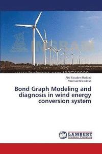 bokomslag Bond Graph Modeling and diagnosis in wind energy conversion system