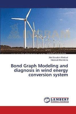 Bond Graph Modeling and diagnosis in wind energy conversion system 1