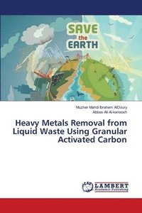 bokomslag Heavy Metals Removal from Liquid Waste Using Granular Activated Carbon