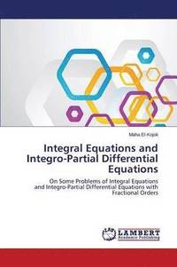 bokomslag Integral Equations and Integro-Partial Differential Equations