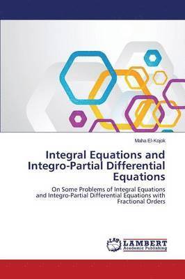 Integral Equations and Integro-Partial Differential Equations 1