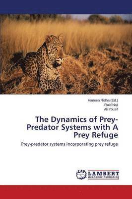 The Dynamics of Prey-Predator Systems with A Prey Refuge 1