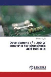 bokomslag Development of a 200 W converter for phosphoric acid fuel cells