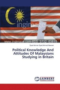 bokomslag Political Knowledge And Attitudes Of Malaysians Studying in Britain