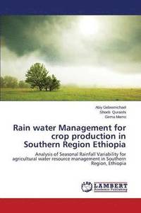 bokomslag Rain water Management for crop production in Southern Region Ethiopia
