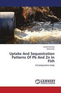 bokomslag Uptake And Sequestration Patterns Of Pb And Zn In Fish