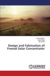bokomslag Design and Fabrication of Fresnel Solar Concentrator