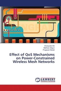 bokomslag Effect of QoS Mechanisms on Power-Constrained Wireless Mesh Networks