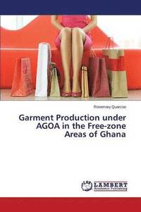 bokomslag Garment Production under AGOA in the Free-zone Areas of Ghana