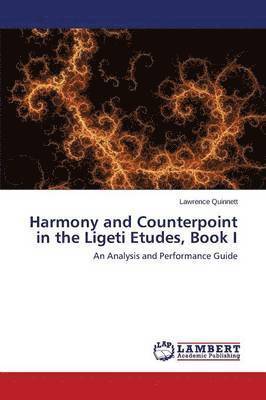 Quinnett Lawrence, Lawrence Quinnett - Harmony and Counterpoint in the Ligeti Etudes, Book I, Häftad