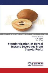 bokomslag Standardization of Herbal Instant Beverages From Sapota Fruits