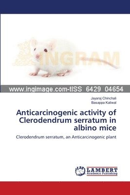Anticarcinogenic activity of Clerodendrum serratum in albino mice 1