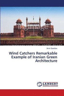 bokomslag Wind Catchers Remarkable Example of Iranian Green Architecture