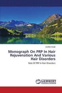 bokomslag Monograph On PRP In Hair Rejuvenation And Various Hair Disorders