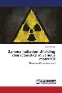 bokomslag Gamma radiation shielding characteristics of various materials