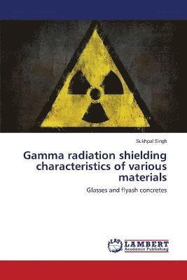 Gamma radiation shielding characteristics of various materials