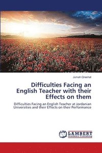 bokomslag Difficulties Facing an English Teacher with their Effects on them