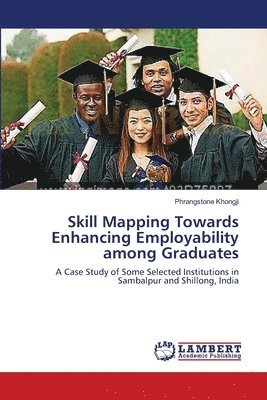 Skill Mapping Towards Enhancing Employability among Graduates 1