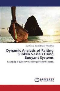 bokomslag Dynamic Analysis of Raising Sunken Vessels Using Buoyant Systems