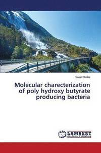 bokomslag Molecular charecterization of poly hydroxy butyrate producing bacteria