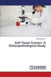 bokomslag Soft Tissue Tumors- A Clinicopathological Study