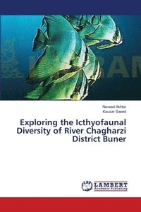 bokomslag Exploring the Icthyofaunal Diversity of River Chagharzi District Buner