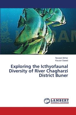 Exploring the Icthyofaunal Diversity of River Chagharzi District Buner 1