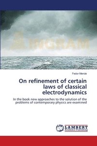 bokomslag On refinement of certain laws of classical electrodynamics