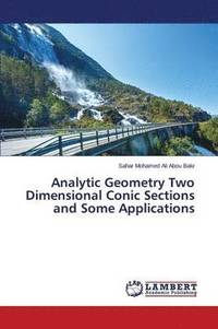 bokomslag Analytic Geometry Two Dimensional Conic Sections and Some Applications