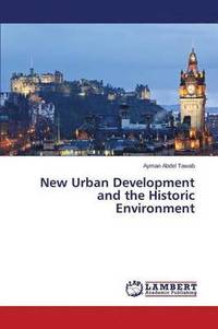 bokomslag New Urban Development and the Historic Environment