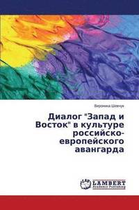 bokomslag Dialog &quot;Zapad i Vostok&quot; v kul'ture rossiysko-evropeyskogo avangarda