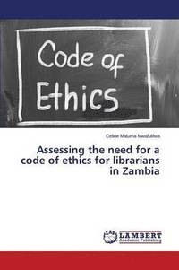 bokomslag Assessing the need for a code of ethics for librarians in Zambia