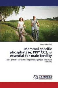bokomslag Mammal specific phosphatase, PPP1CC2, is essential for male fertility