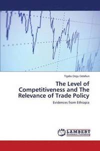 bokomslag The Level of Competitiveness and The Relevance of Trade Policy