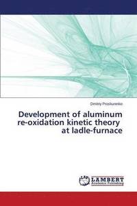 bokomslag Development of aluminum re-oxidation kinetic theory at ladle-furnace
